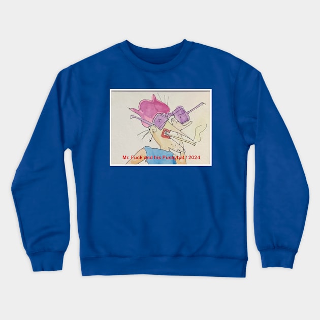 Mr. Fuck and his Pussyhat / 2024 Crewneck Sweatshirt by Hudley Flipside